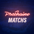 PROCHAINS MATCHS